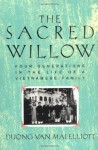 The Sacred Willow: Four Generations in the Life of a Vietnamese Family - Duong Van Mai Elliott