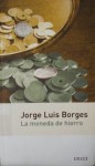 La moneda de hierro - Jorge Luis Borges