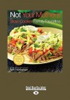 Not Your Mother's Slow Cooker Family Favorites (Easyread Large Edition) - Beth Hensperger