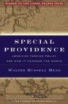 Special Providence: American Foreign Policy and How It Changed the World - Walter Russell Mead, Richard C. Leone