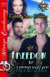 Freedom to Surrender [Freedom, Colorado 4] (Siren Publishing Menage Everlasting) - Melody Snow Monroe