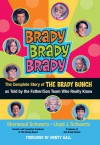 Brady, Brady, Brady: The Complete Story of The Brady Bunch as Told by the Father/Son Team who Really Know - Sherwood Schwartz, Lloyd J. Schwartz