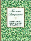 Nurse on Assignment - Dorothy Brenner Francis