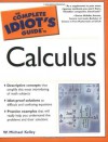 Complete Idiot's Guide to Calculus - W. Michael Kelley