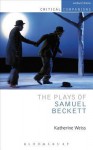 The Plays of Samuel Beckett - Katherine Weiss, Dustin Anderson