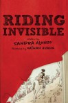 Riding Invisible - Sandra Alonzo, Nathan Huang