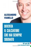 Diventa il calciatore che hai sempre sognato (UP and JOY) (Italian Edition) - Alessandro Vianello