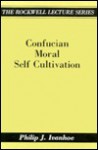 Confucian Moral Self Cultivation - Philip J. Ivanhoe