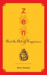 Zen and the Art of Happiness - Chris Prentiss