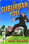 The Suburban You: Reports from the Home Front - Mark Falanga