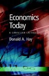 Economics Today: A Christian Critique - Donald A. Hay