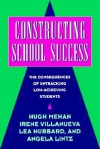 Constructing School Success: The Consequences of Untracking Low Achieving Students - Hugh Mehan