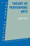 Theory of Performing Arts - Andre Helbo, Iris M. Zavala, Myriam Diaz-Diocartez