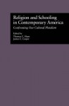 Religion and Schooling in Contemporary America: Confronting Our Cultural Pluralism - Thomas C. Hunt, James C. Carper