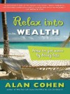 Relax Into Wealth - Alan Cohen