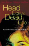 Head Lice to Dead Lice: The Non-Toxic Solution That Really Works - Joan Sawyer, Roberta MacPhee