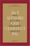 26,5 auteurs qui n'existent pas mais qu'il faut absolument avoir lus - Samir Bouadi, Agathe Colombier Hochberg