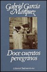 Doce Cuentos Peregrinos - Gabriel García Márquez