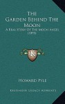 The Garden Behind the Moon: A Real Story of the Moon Angel (1895) - Howard Pyle