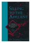 Selling to the Affluent: The Professional's Guide to Closing the Sales That Count - Thomas J. Stanley