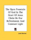 The Open Fountain of God in the Heart of Jesus Christ Be Our Refreshment and Constant Light - Jakob Böhme