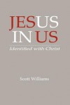 Jesus in Us: Identified with Christ - Scott Williams