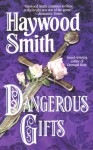 Dangerous Gifts - Haywood Smith