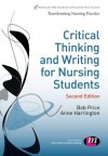 Critical Thinking and Writing for Nursing Students. Bob Price and Anne Harrington - Bob Price