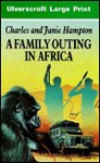 A Family Outing in Africa - Charles Hampton, Janie Hampton