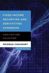 Fixed-Income Securities and Derivatives Handbook - Moorad Choudhry