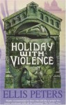 Holiday with Violence - Ellis Peters