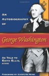 An Autobiography of George Washington - Edith Ellis, Caroline Myss