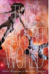 This Shattered World (Starbound) - Amie Kaufman Meagan Spooner