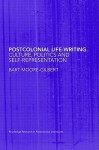 Postcolonial Life-Writing: Culture, Politics and Self-Representation - Bart Moore-Gilbert