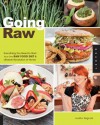 Going Raw: Everything You Need to Start Your Own Raw Food Diet and Lifestyle Revolution at Home - Judita Wignall