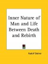 Inner Nature of Man and Our Life Between Death and Rebirth - Rudolf Steiner