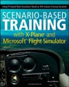 Scenario-based Training with X-Plane and Microsoft Flight Simulator: Using PC-Based Flight Simulations Based on FAA-Industry Training Standards - Bruce A. Williams