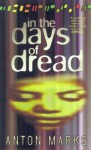 In The Days Of Dread - Anton Marks