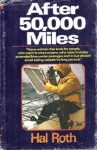 After 50,000 Miles - Hal Roth