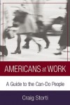 Americans At Work: A Guide to the Can-Do People - Craig Storti