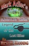 Mark Adler and the Legend Of The Lost Rifles - Gifted Eye Adventure Series - Michael Manning