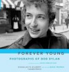 Forever Young: Photographs of Bob Dylan - Douglas R. Gilbert, Dave Marsh