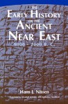 The Early History of the Ancient Near East, 9000-2000 B.C. - Hans J. Nissen, Elizabeth Lutzeier