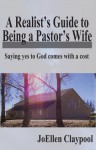 A Realist's Guide to Being a Pastor's Wife - JoEllen Claypool