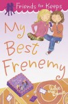 My Best Frenemy (Friends for Keeps) - Julie Bowe