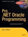 Pro .NET Oracle Programming - Mark A. Williams, Tony Davis