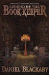 Legend of the Book Keeper (Lost City Chronicles Trilogy 1) - Daniel Blackaby