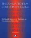 The Animated Film Collectors Guide: Worldwide Sources for Cartoons on Videotape and Laserdisc - David Kilmer