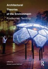 Architectural Theories of the Environment: Posthuman Territory - Ariane Lourie Harrison