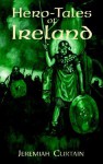 Hero-Tales of Ireland - Jeremiah Curtin